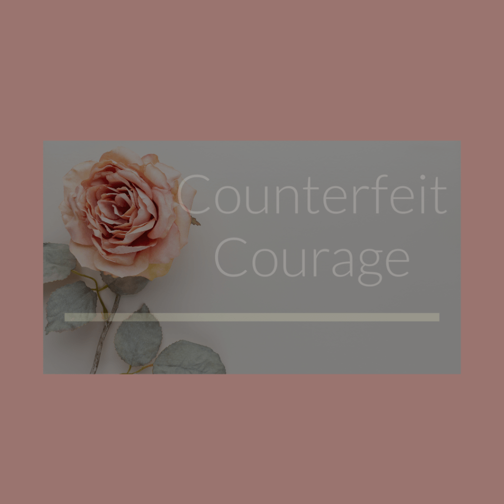Counterfeit Courage